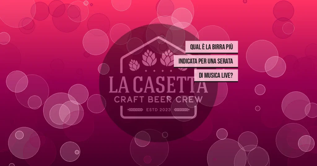 Qual è la birra più indicata per una serata di musica live?