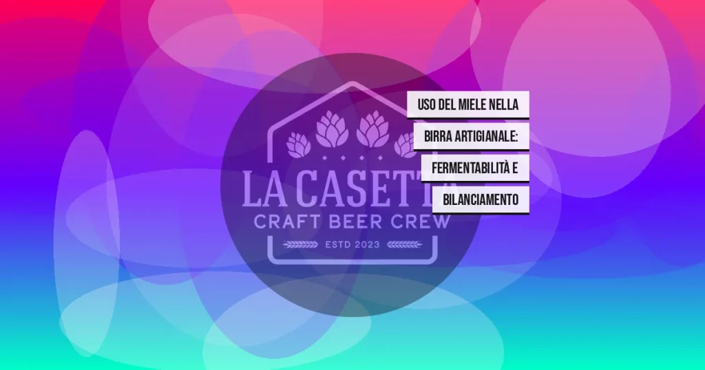 Uso del Miele nella Birra Artigianale: Fermentabilità e Bilanciamento