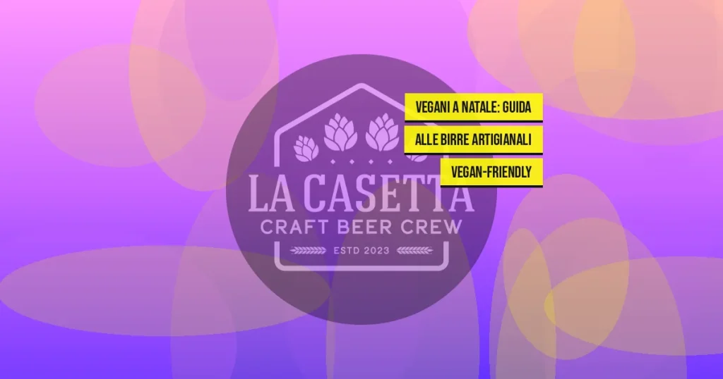 Vegani a Natale: Guida alle Birre Artigianali Vegan-Friendly