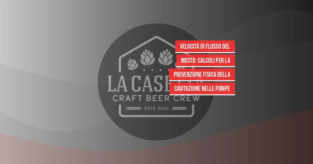 Velocità di Flusso del Mosto: Calcoli per la Prevenzione Fisica della Cavitazione nelle Pompe