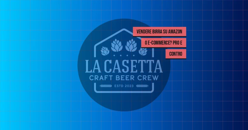 Vendere Birra su Amazon o E-Commerce? Pro e Contro