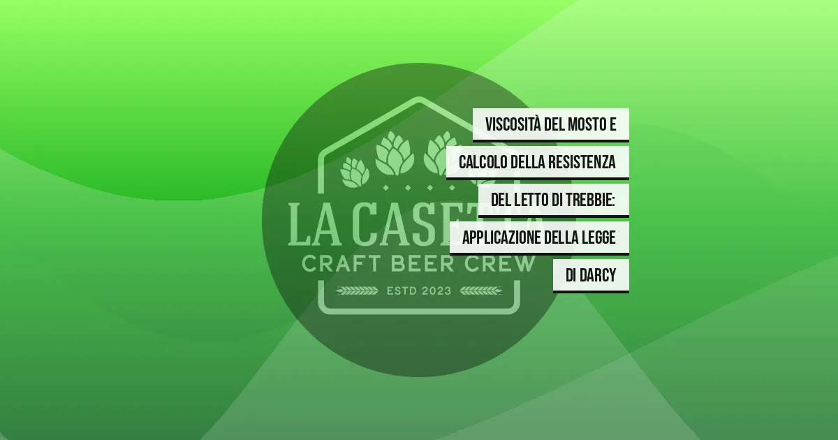 Viscosità del Mosto e Calcolo della Resistenza del Letto di Trebbie: Applicazione della Legge di Darcy