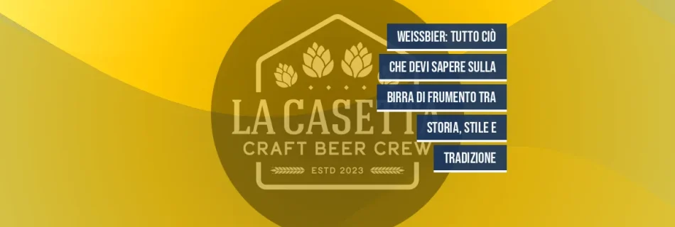 Weissbier: tutto ciò che devi sapere sulla birra di frumento tra storia, stile e tradizione