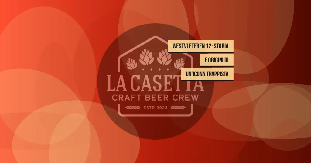 Westvleteren 12: storia e origini di un’icona trappista