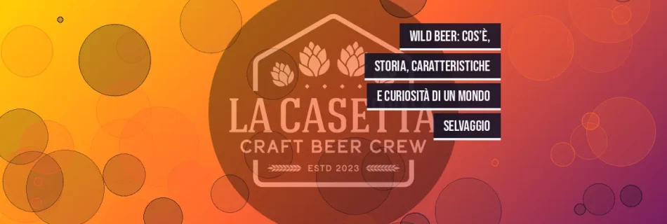Wild Beer: cos’è, storia, caratteristiche e curiosità di un mondo selvaggio