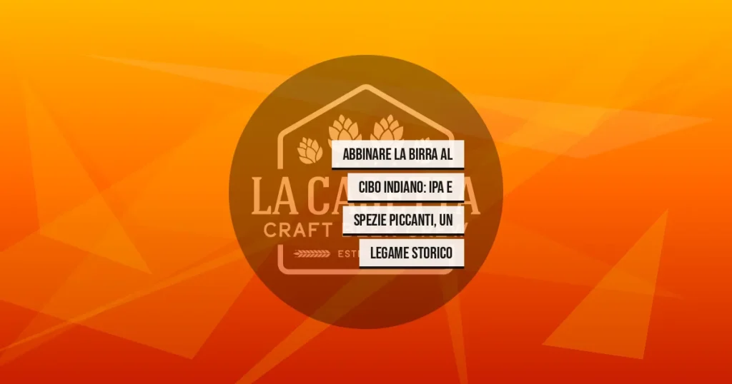 Abbinare la Birra al Cibo Indiano: IPA e Spezie Piccanti, un Legame Storico
