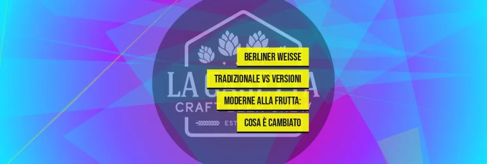 Berliner Weisse Tradizionale vs Versioni Moderne alla Frutta: cosa È Cambiato