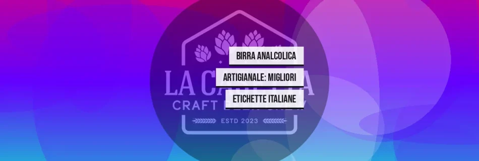 Birra Analcolica Artigianale: Migliori Etichette Italiane