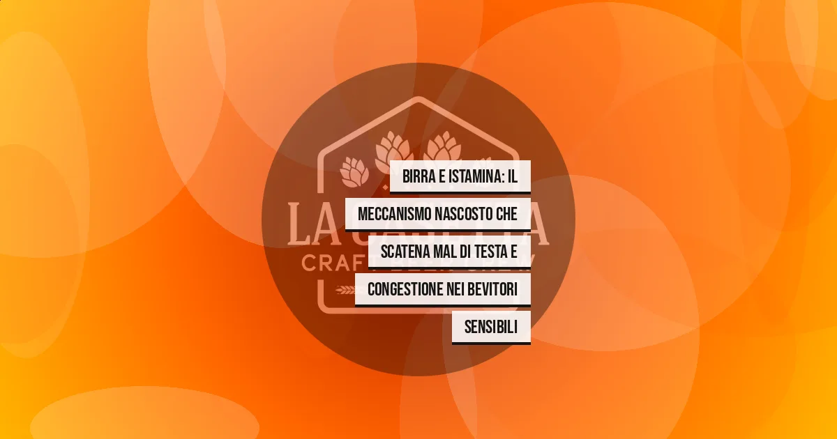 Birra e istamina: il meccanismo nascosto che scatena mal di testa e congestione nei bevitori sensibili
