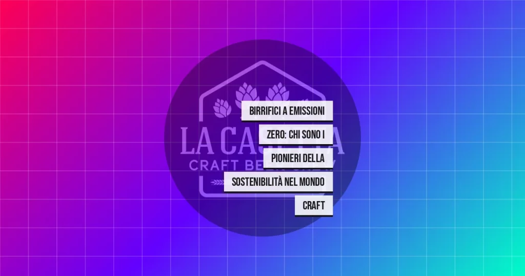 Birrifici a Emissioni Zero: Chi Sono i Pionieri della Sostenibilità nel Mondo Craft