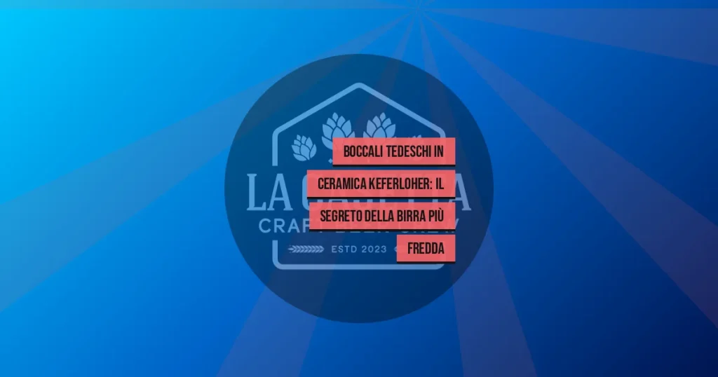 Boccali Tedeschi in Ceramica Keferloher: Il Segreto della Birra Più Fredda