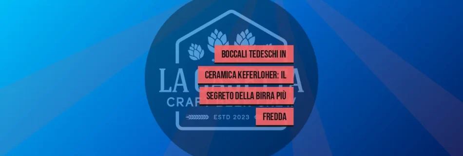 Boccali Tedeschi in Ceramica Keferloher: Il Segreto della Birra Più Fredda