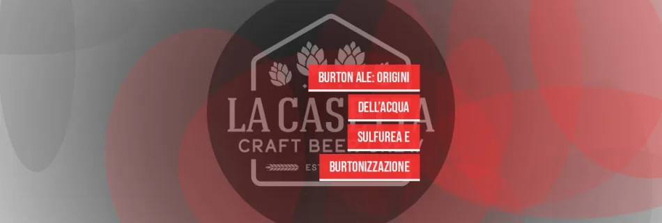 Burton Ale: Origini dell’Acqua Sulfurea e Burtonizzazione