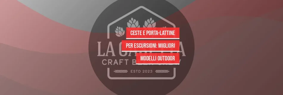 Ceste e Porta-Lattine per Escursioni: Migliori Modelli Outdoor