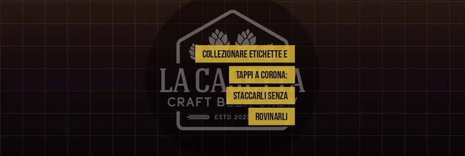 Collezionare etichette e tappi a corona: staccarli senza rovinarli