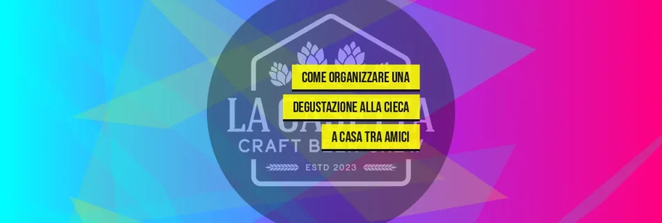 Come Organizzare una Degustazione alla Cieca a Casa tra Amici