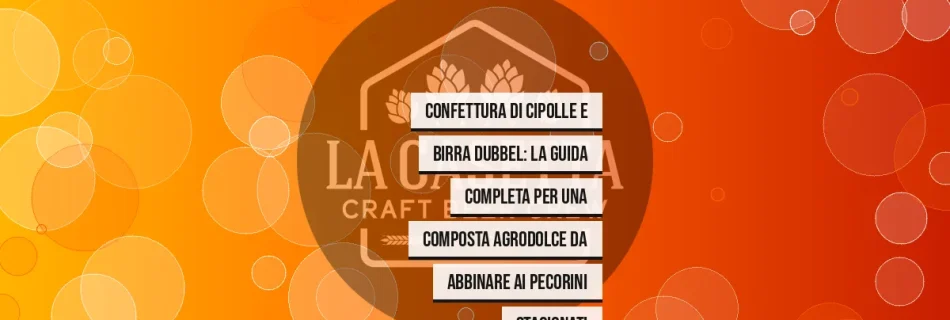 Confettura di cipolle e birra Dubbel: La Guida Completa Per Una Composta Agrodolce Da Abbinare Ai Pecorini Stagionati