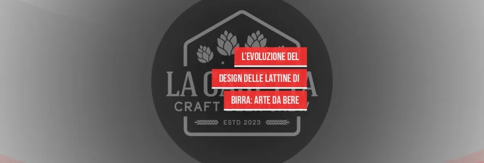 L’evoluzione del design delle lattine di birra: arte da bere
