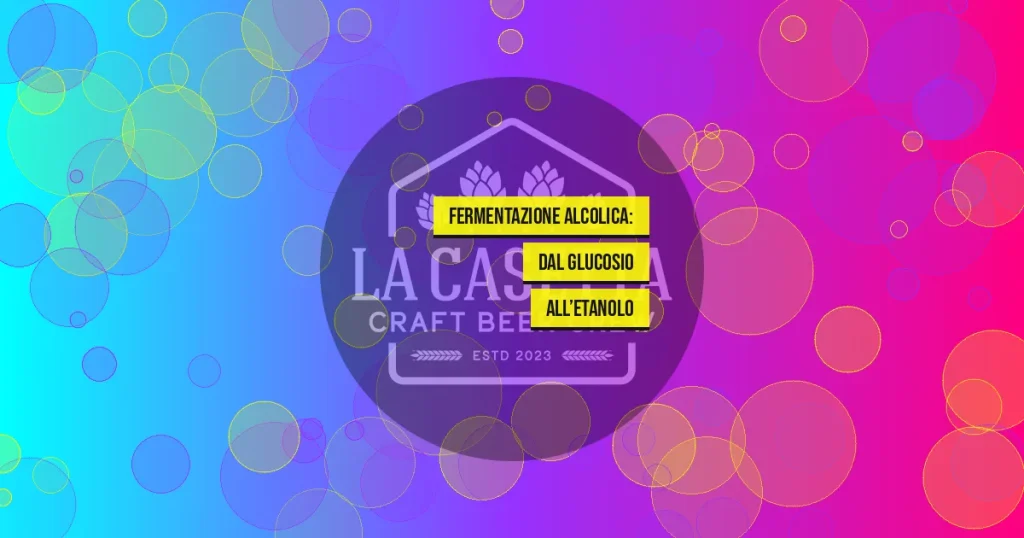 Fermentazione Alcolica: dal Glucosio all’Etanolo