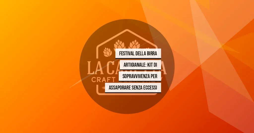 Festival della birra artigianale: kit di sopravvivenza per assaporare senza eccessi