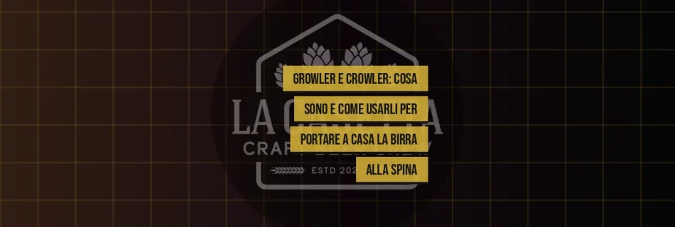 Growler e crowler: cosa sono e come usarli per portare a casa la birra alla spina