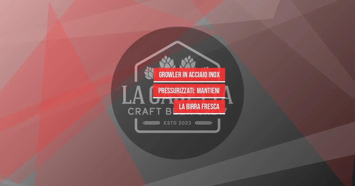 Growler in Acciaio Inox Pressurizzati: Mantieni la Birra Fresca