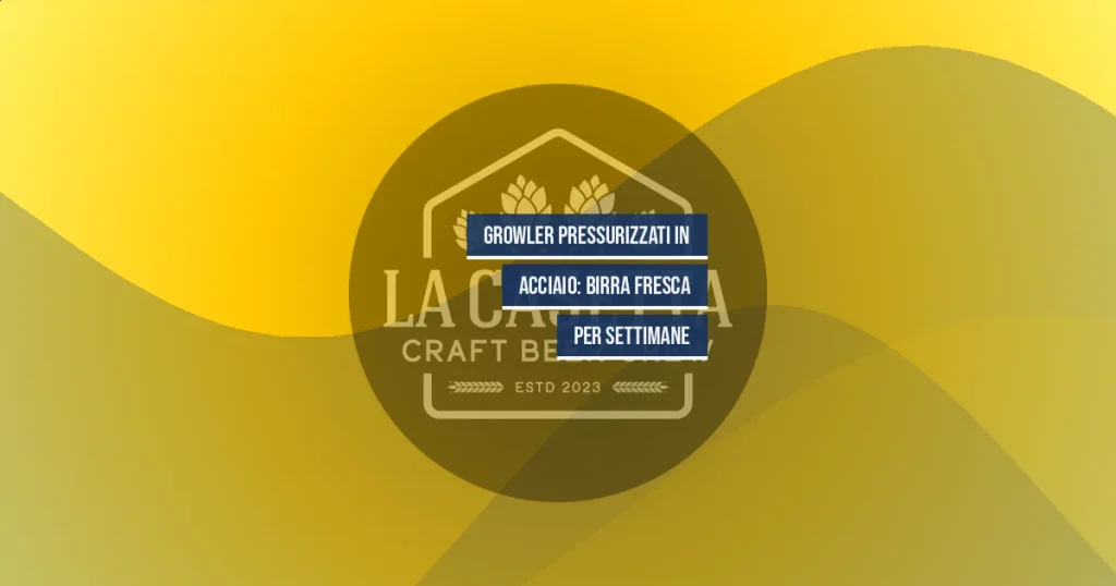 Growler Pressurizzati in Acciaio: Birra Fresca per Settimane