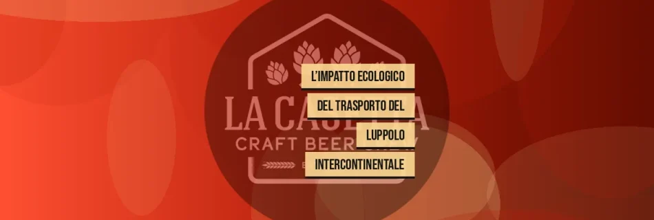 L’Impatto Ecologico del Trasporto del Luppolo Intercontinentale