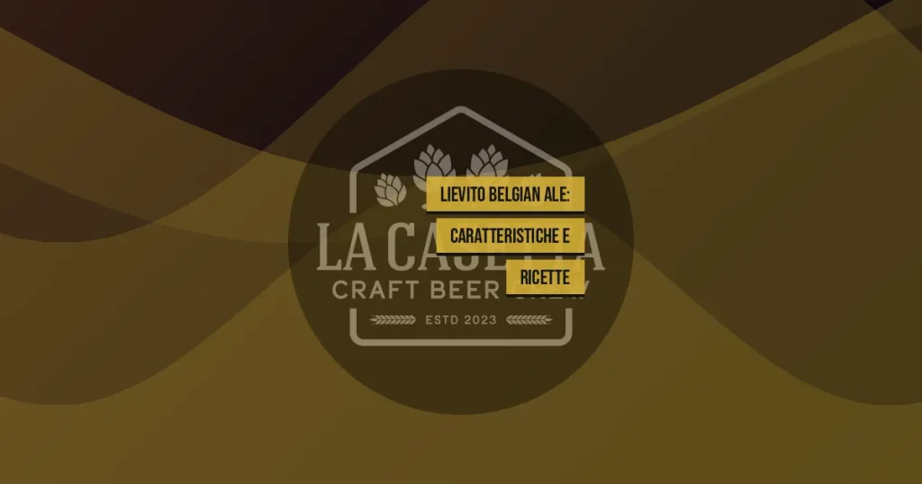 Lievito Belgian Ale: Caratteristiche e Ricette