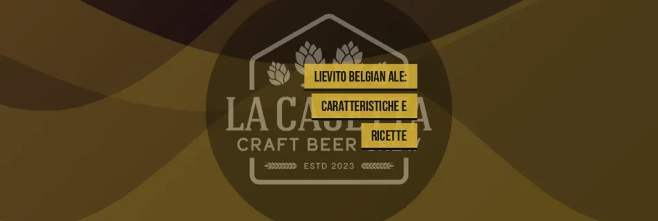 Lievito Belgian Ale: Caratteristiche e Ricette