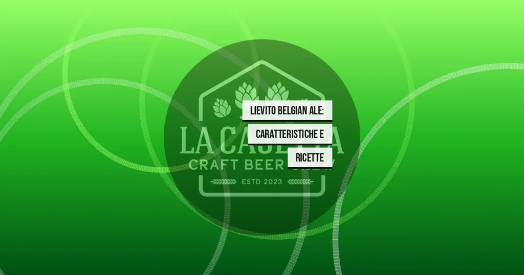 Lievito Belgian Ale: Caratteristiche e Ricette