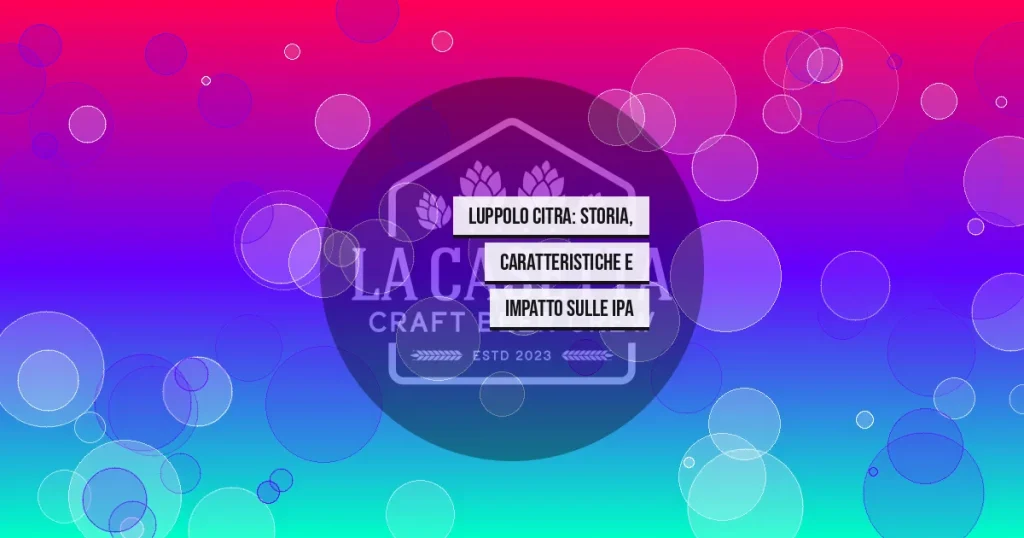 Luppolo Citra: Storia, Caratteristiche e Impatto sulle IPA