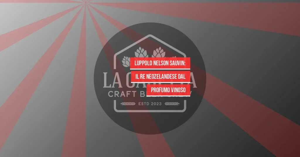 Luppolo Nelson Sauvin: Il Re Neozelandese dal Profumo Vinoso