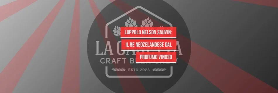 Luppolo Nelson Sauvin: Il Re Neozelandese dal Profumo Vinoso