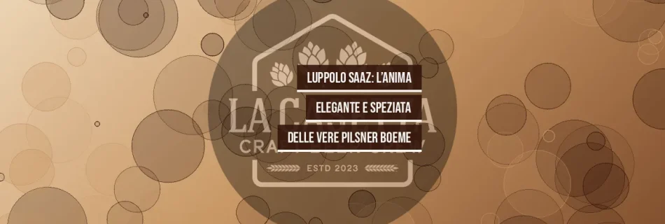 Luppolo Saaz: L’Anima Elegante e Speziata delle Vere Pilsner Boeme