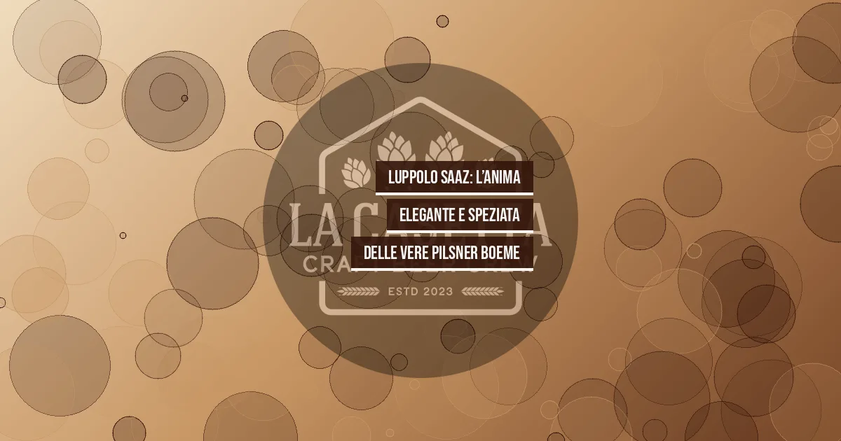 Luppolo Saaz: L’Anima Elegante e Speziata delle Vere Pilsner Boeme