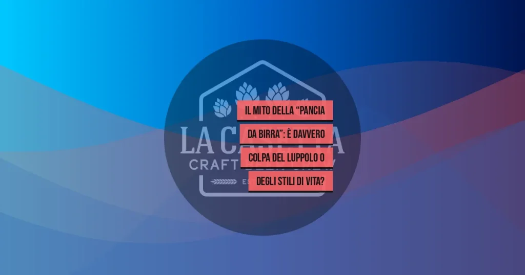 Il Mito della “Pancia da Birra”: È Davvero Colpa del Luppolo o degli Stili di Vita?