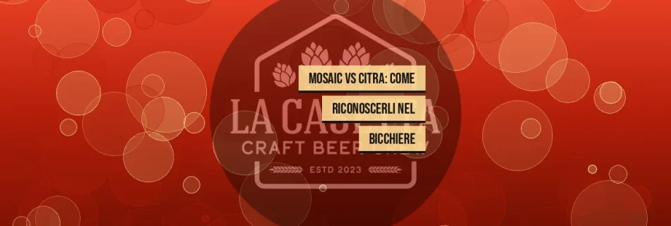 Mosaic vs Citra: Come Riconoscerli nel Bicchiere