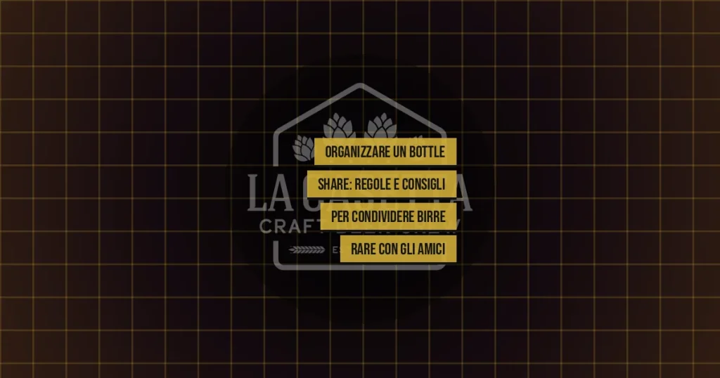 Organizzare un Bottle Share: Regole e Consigli per Condividere Birre Rare con gli Amici
