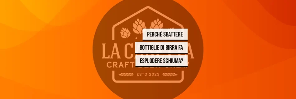 Perché Sbattere Bottiglie di Birra Fa Esplodere Schiuma?