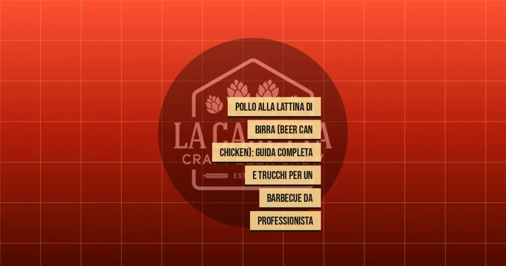 Pollo Alla Lattina Di Birra (Beer Can Chicken): Guida Completa E Trucchi Per Un Barbecue Da Professionista