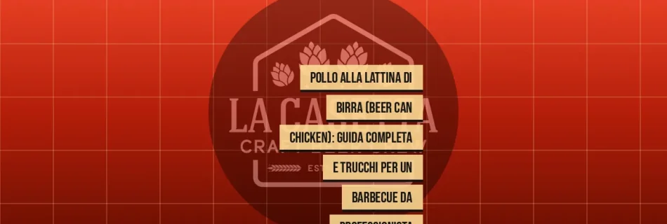 Pollo Alla Lattina Di Birra (Beer Can Chicken): Guida Completa E Trucchi Per Un Barbecue Da Professionista