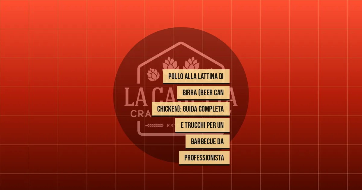 Pollo Alla Lattina Di Birra (Beer Can Chicken): Guida Completa E Trucchi Per Un Barbecue Da Professionista
