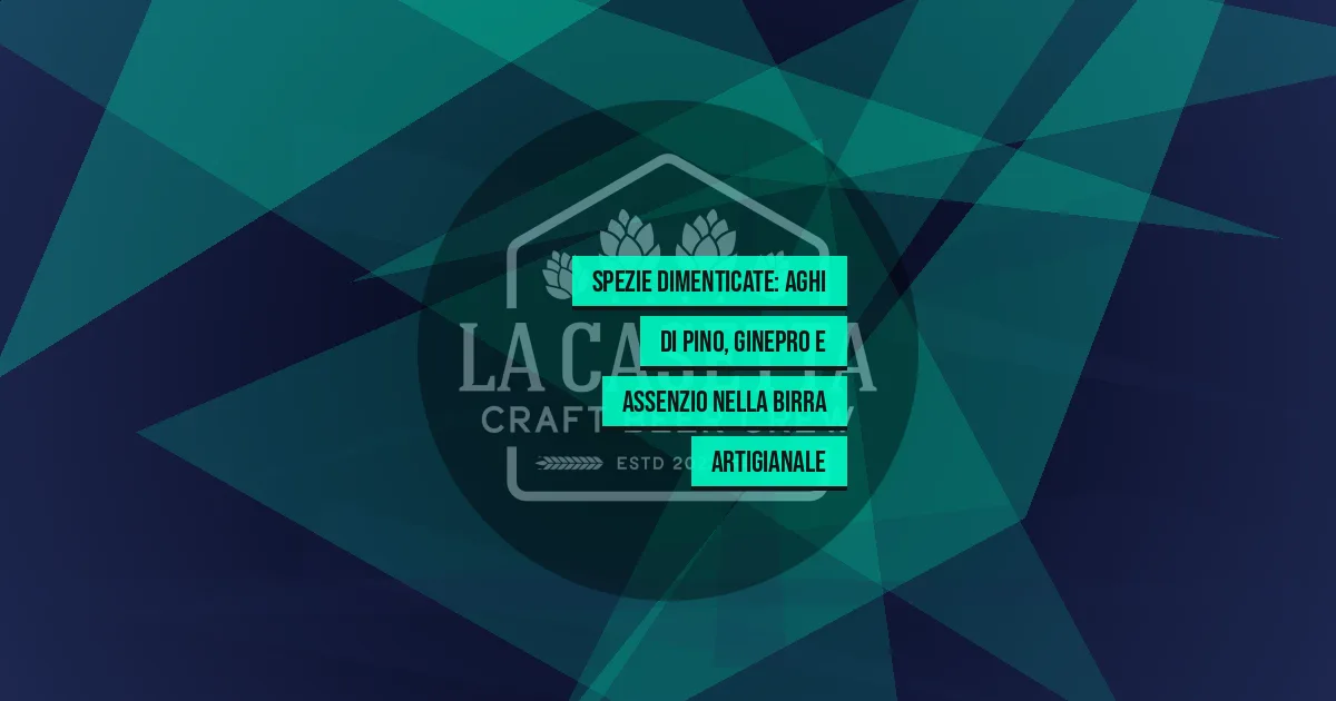 Spezie dimenticate: aghi di pino, ginepro e assenzio nella birra artigianale