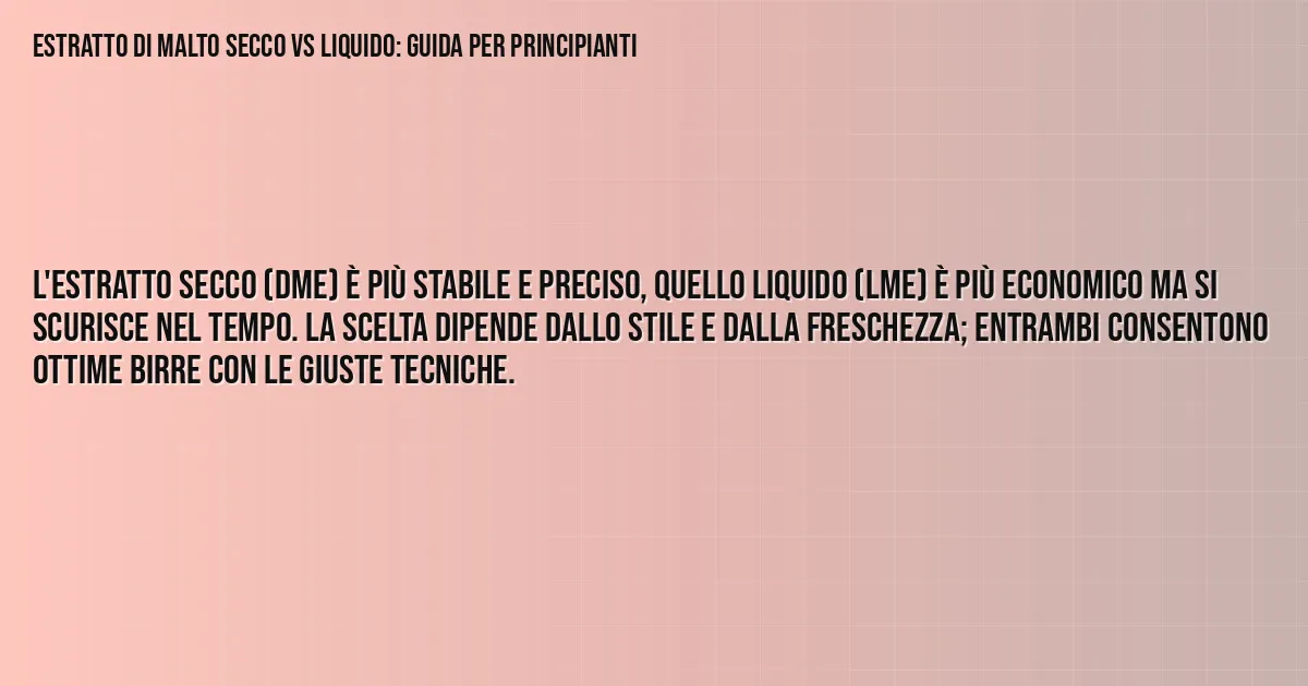 Sintesi TL;DR: Estratto di Malto Secco vs Liquido: Guida per Principianti