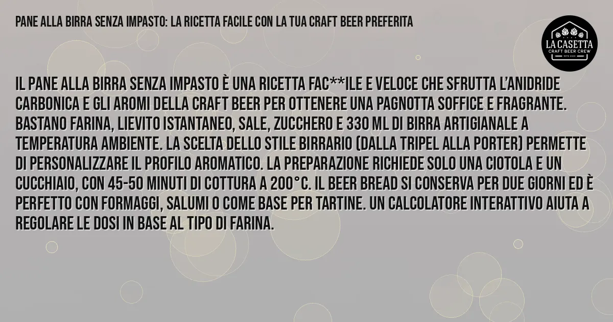 Sintesi TL;DR: Pane alla Birra Senza Impasto: la Ricetta Facile Con la Tua Craft Beer Preferita
