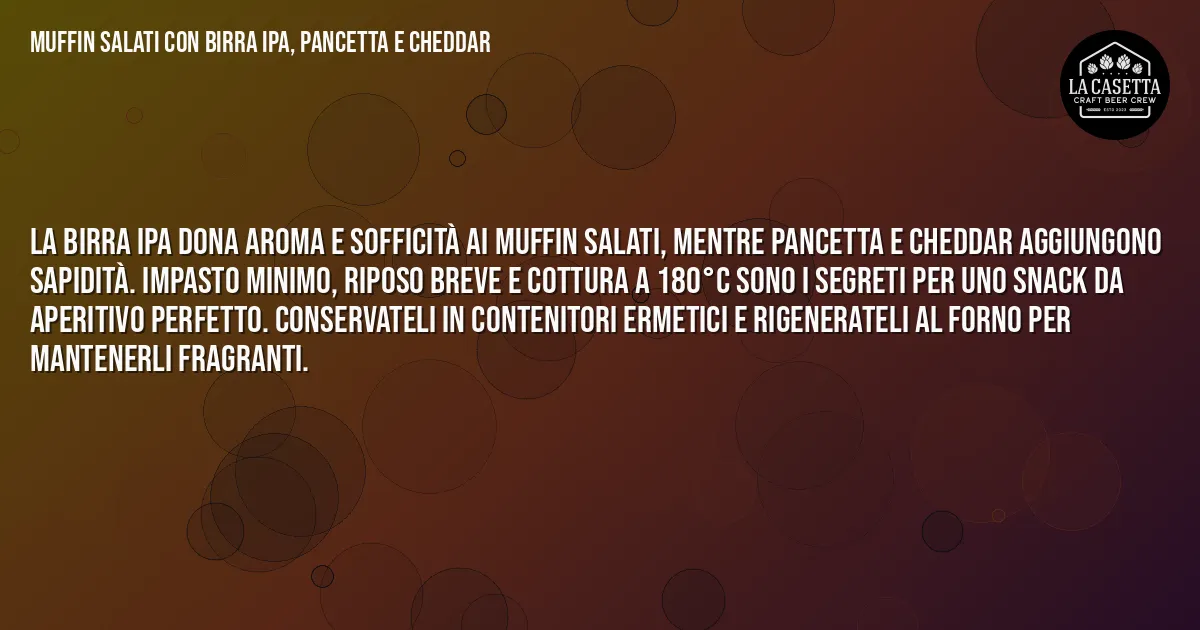 Sintesi TL;DR: Muffin Salati con Birra IPA, Pancetta e Cheddar Sintesi TL;DR: Muffin Salati con Birra IPA, Pancetta e Cheddar