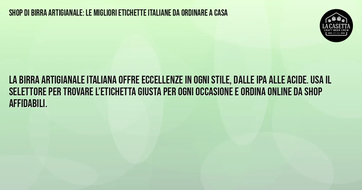 Sintesi TL;DR: Shop di birra artigianale: le migliori etichette italiane da ordinare a casa Sintesi TL;DR: Shop di birra artigianale: le migliori etichette italiane da ordinare a casa