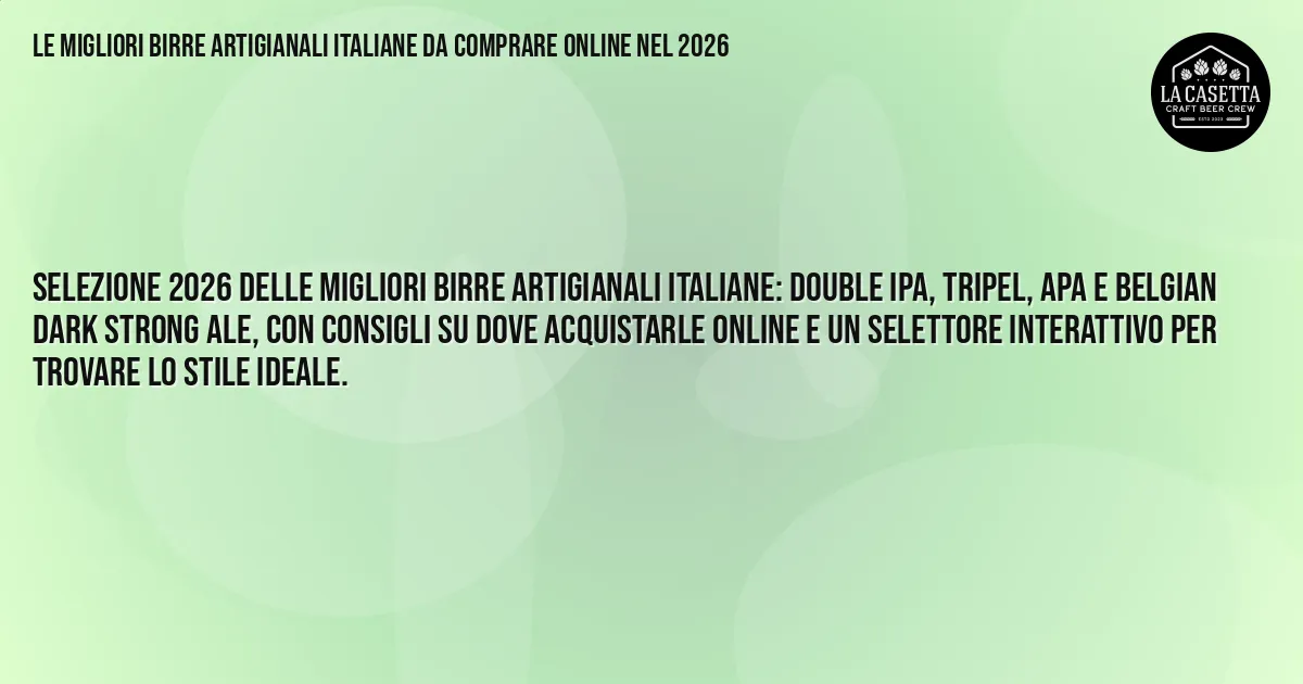 Sintesi TL;DR: Le migliori birre artigianali italiane da comprare online nel 2026 Sintesi TL;DR: Le migliori birre artigianali italiane da comprare online nel 2026