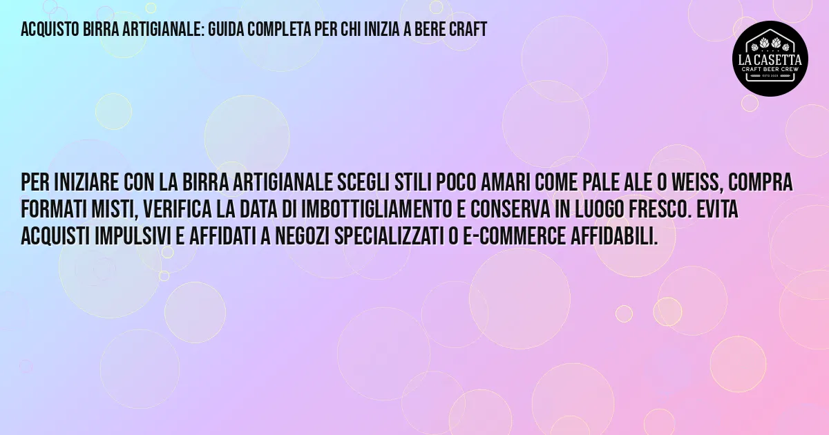 Sintesi TL;DR: Acquisto Birra Artigianale: Guida Completa per Chi Inizia a Bere Craft Sintesi TL;DR: Acquisto Birra Artigianale: Guida Completa per Chi Inizia a Bere Craft
